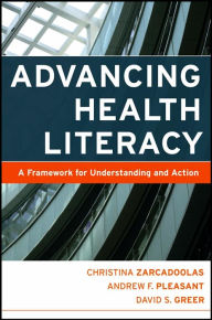 Title: Advancing Health Literacy: A Framework for Understanding and Action / Edition 1, Author: Christina Zarcadoolas