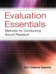 Title: Evaluation Essentials: Methods For Conducting Sound Research / Edition 1, Author: Beth Osborne Daponte