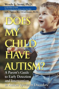 Title: Does My Child Have Autism?: A Parent?s Guide to Early Detection and Intervention in Autism Spectrum Disorders, Author: Wendy L. Stone