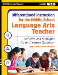 Title: Differentiated Instruction for the Middle School Language Arts Teacher: Activities and Strategies for an Inclusive Classroom, Author: Karen E. D'Amico