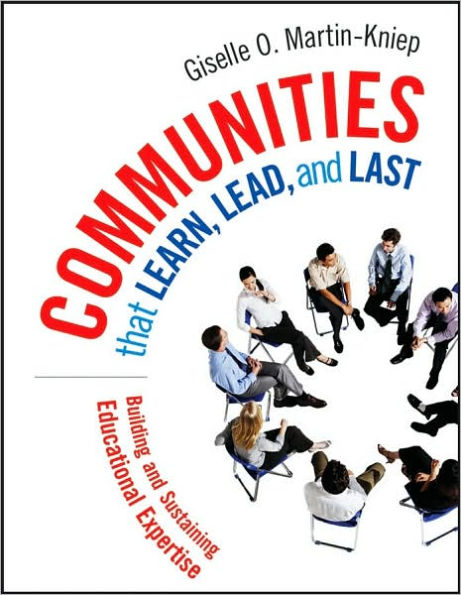 Communities that Learn, Lead, and Last: Building and Sustaining Educational Expertise / Edition 1
