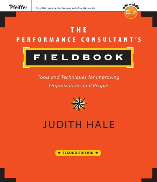 The Performance Consultant's Fieldbook: Tools and Techniques for Improving Organizations and People / Edition 2