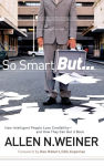 Alternative view 1 of So Smart But...: How Intelligent People Lose Credibility - and How They Can Get it Back