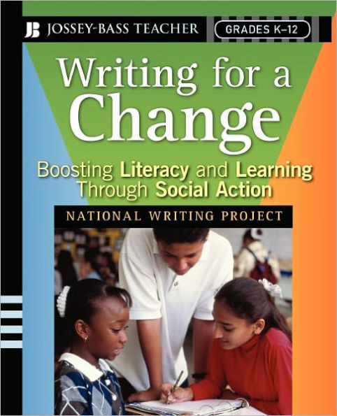 Writing for a Change: Boosting Literacy and Learning Through Social Action / Edition 1