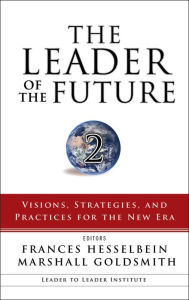 Title: The Leader of the Future 2: Visions, Strategies, and Practices for the New Era / Edition 1, Author: Frances Hesselbein