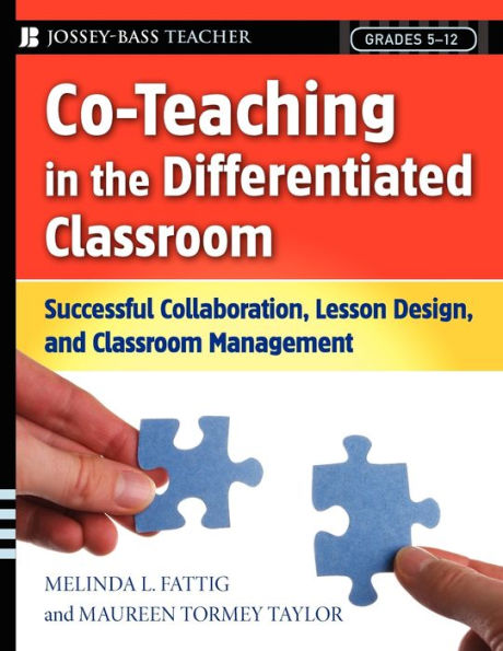 Co-Teaching in the Differentiated Classroom: Successful Collaboration, Lesson Design, and Classroom Management, Grades 5-12 / Edition 1