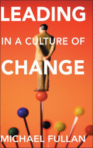 Title: Leading in a Culture of Change / Edition 1, Author: Michael Fullan