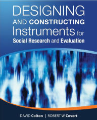 Title: Designing and Constructing Instruments for Social Research and Evaluation / Edition 1, Author: David Colton