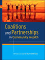 Coalitions and Partnerships in Community Health / Edition 1