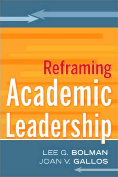 Reframing Academic Leadership / Edition 1