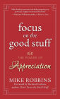 Focus on the Good Stuff: The Power of Appreciation