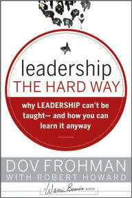 French ebook download Leadership the Hard Way: Why Leadership Can't Be Taught - And How You Can Learn It Anyway 9780787994372 ePub CHM RTF English version by Dov Frohman