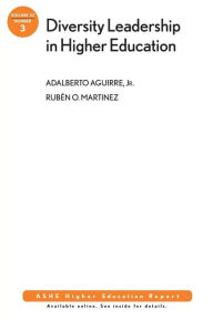 Title: Diversity Leadership in Higher Education: ASHE Higher Education Report / Edition 1, Author: Adalberto Aguirre Jr.