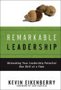 Remarkable Leadership: Unleashing Your Leadership Potential One Skill at a Time / Edition 1
