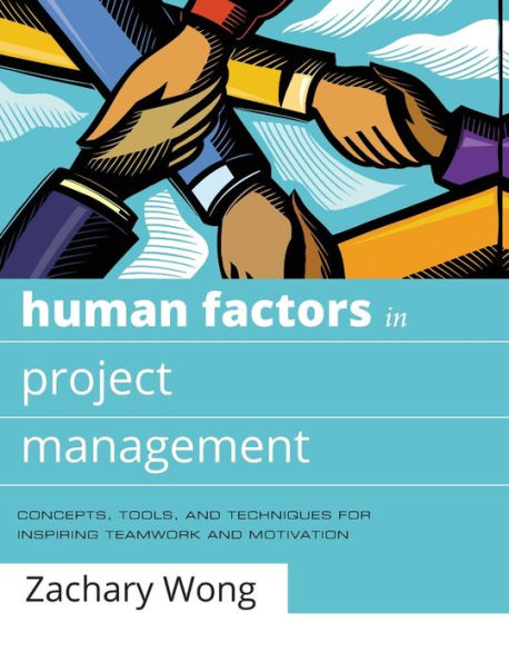 Human Factors in Project Management: Concepts, Tools, and Techniques for Inspiring Teamwork and Motivation / Edition 1