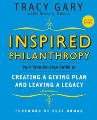 Title: Inspired Philanthropy: Your Step-by-Step Guide to Creating a Giving Plan and Leaving a Legacy / Edition 3, Author: Tracy Gary