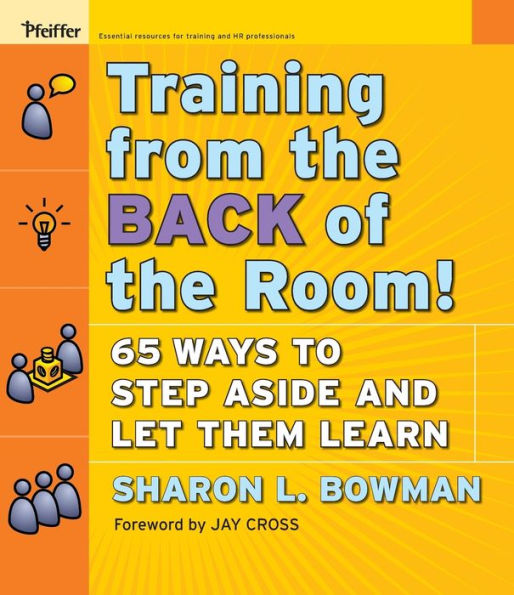 Training From the Back of the Room!: 65 Ways to Step Aside and Let Them Learn / Edition 1