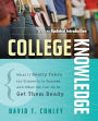 College Knowledge: What It Really Takes for Students to Succeed and What We Can Do to Get Them Ready