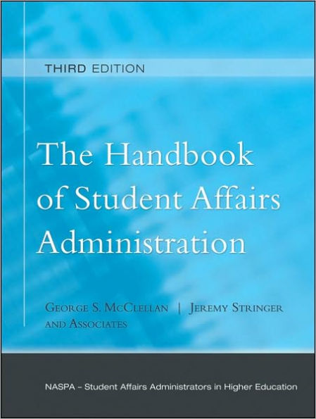 Handbook of Student Affairs Administration, (Sponsored by the National Association of Student Personnel Administrators) / Edition 3