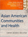 Asian American Communities and Health: Context, Research, Policy, and Action / Edition 1