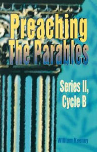 Title: Preaching the Parables, Author: William Keeney