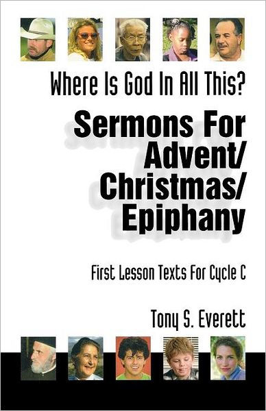 Where Is God in All This?: Sermons for Advent/Christmas/Epiphany: First ...