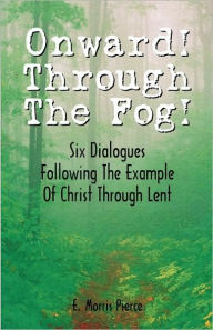 Title: Onward Through the Fog, Author: E Morris-Pierce