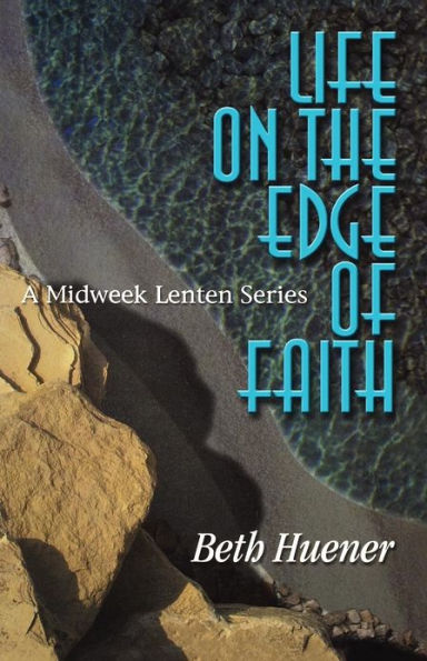 Life on the Edge of Faith: A Midweek Lenten Series