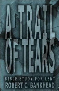 Title: A Trail of Tears, Author: Robert C Bankhead