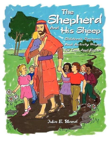 The Shepherd and His Sheep: Eight Children's Sermons and Activity Pages for Lent and Easter