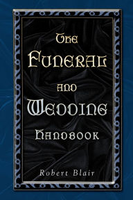 Title: Funeral And Wedding Handbook, The / Edition 2, Author: Robert Blair