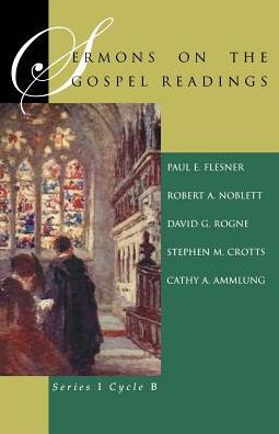 Sermons On The Gospel Readings: Series I Cycle B