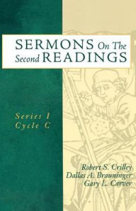 Title: Sermons On The Second Readings: Series I Cycle C, Author: Robert S Crilley