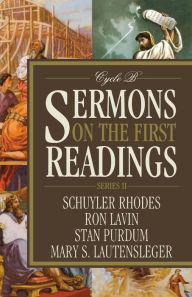 Title: Sermons on the First Readings: Series II, Cycle B, Author: Mary S. Lautensleger