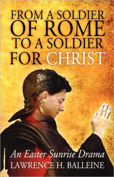 From a Soldier of Rome to a Soldier for Christ: An Easter Sunrise Drama