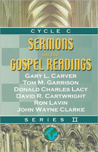 Title: Sermons On The Gospel Readings Cycle C Series II, Author: Gary L Carver