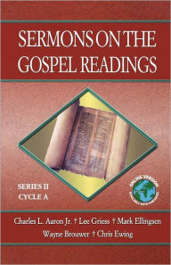 Title: Sermons on the Gospel Readings: Series II, Cycle A, Author: Charles L Aaron Jr