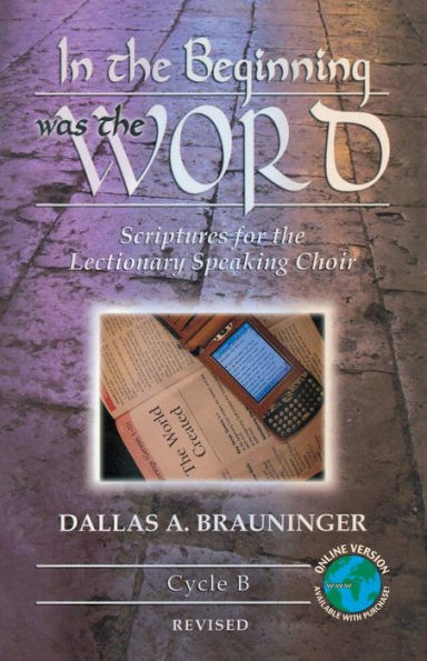 In the Beginning Was the Word: Scriptures for the Lectionary Speaking Choir: Cycle B