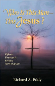 Title: Who Is This Man- This Jesus?, Author: Richard Eddy