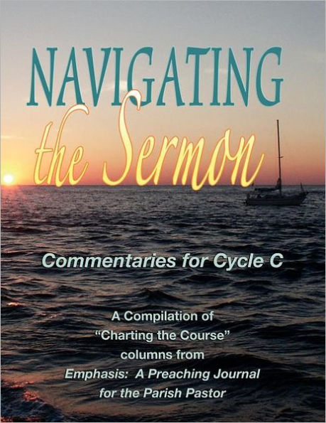 Navigating the Sermon for Cycle C of the Revised Common Lectionary