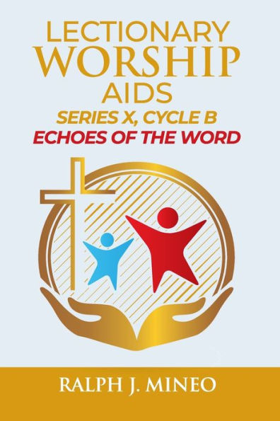 Lectionary Worship Aids: "Echoes of the Word" Series X, Cycle B