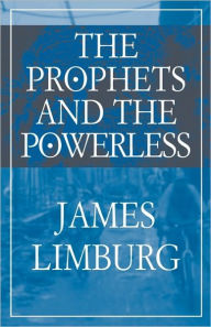 Title: The Prophets and the Powerless, Author: James Limburg