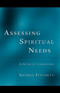 Title: Assessing Spiritual Needs, Author: George Fitchett Dmin