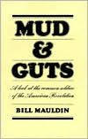 Title: Mud and Guts: A Look at the Common Soldier of the American Revolution, Author: Bill Mauldin