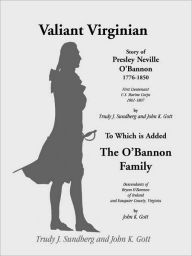 Title: Valiant Virginian: Story of Presley Neville O'Bannon, 1776-1850, to Which is Added the O'Bannon Family, Author: Trudy J Sundberg