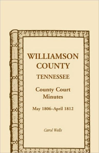 Williamson County, Tennessee, County Court Minutes, May 1806 - April 1812