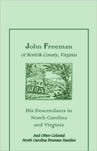 Title: John Freeman of Norfolk County, Virginia: His Descendants in North Carolina and Virginia, Author: Merrill Hill Mosher