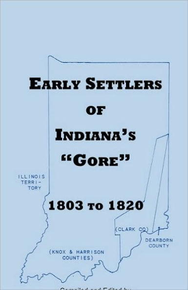 Early Settlers of Indiana's Gore, 1803-1820