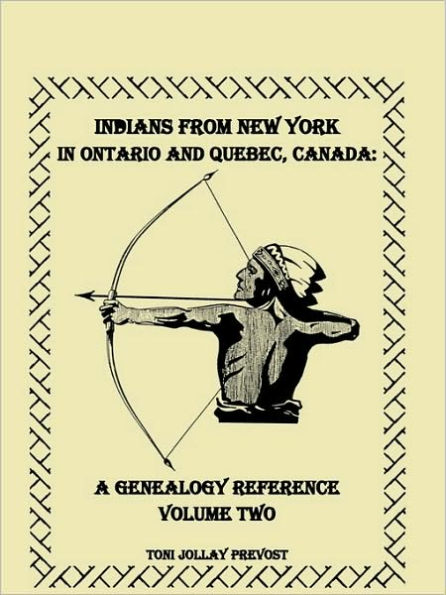 Indians from New York in Ontario and Quebec, Canada: A Genealogy Reference, Volume 2
