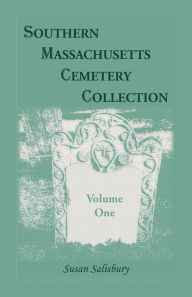 Title: Southern Massachusetts Cemetery Collection, Volume 1, Author: Susan Salisbury